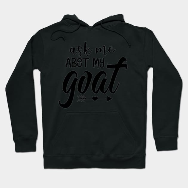 Ask Me About My Goat Hoodie by rogergren